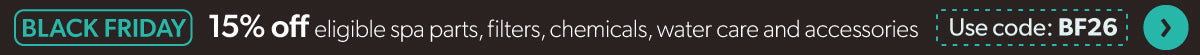Black Friday: 15% off eligible spa parts, filters, chemicals, water care and accessories. Use code BF26