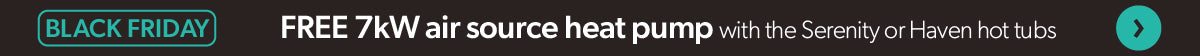 Black Friday: free 7kW heat pump with the Serenity or Haven hot tub